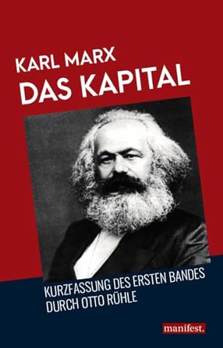 Das Kapital: Kurzfassung des ersten Bandes durch Otto Rühle (Marxistische Schriften)